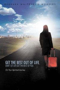 Produktbild: Get The Best Out Of Life, Don't Let Life Get The Best Of You