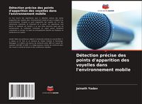 Produktbild: D&eacute;tection pr&eacute;cise des points d'apparition des voyelles dans l'environnement mobile