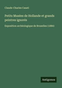 Produktbild: Petits Mus&eacute;es de Hollande et grands peintres ignor&eacute;s