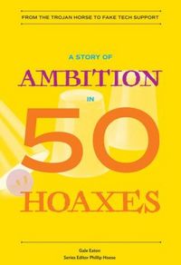 Produktbild: A Story of Ambition in 50 Hoaxes: From the Trojan Horse to Fake Tech Support