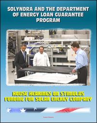Produktbild: Solyndra and the Department of Energy Loan Guarantee Program: House Hearings on Stimulus Funding for Solar Energy Company