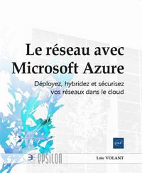 Produktbild: Le r&eacute;seau avec Microsoft Azure : d&eacute;ployez, hybridez et s&eacute;curisez vos