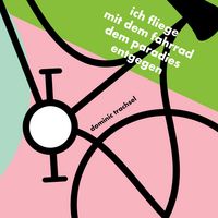 Produktbild: Ich fliege mit dem fahrrad dem paradies entgegen