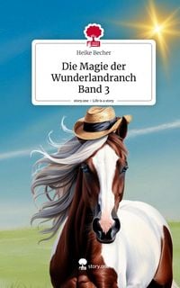 Produktbild: Die Magie der Wunderlandranch Band 3. Life is a Story - story.one