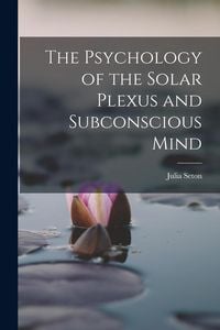 Produktbild: The Psychology of the Solar Plexus and Subconscious Mind