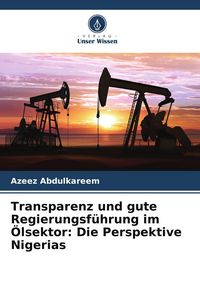 Produktbild: Transparenz und gute Regierungsf&uuml;hrung im &Ouml;lsektor: Die Perspektive Nigerias