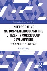 Produktbild: Interrogating Nation-Statehood and the Citizen in Curriculum Development