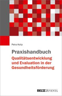 Produktbild: Praxishandbuch Qualit&auml;tsentwicklung und Evaluation in der Gesundheitsf&ouml;rderung