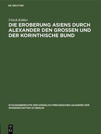 Produktbild: Die Eroberung Asiens durch Alexander den Grossen und der korinthische Bund