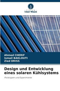 Produktbild: Design und Entwicklung eines solaren K&uuml;hlsystems