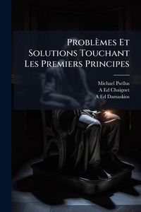 Produktbild: Probl&egrave;mes Et Solutions Touchant Les Premiers Principes