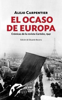Bild vom Artikel El ocaso de Europa : crónicas de la revista Carteles, 1941 vom Autor Alejo Carpentier