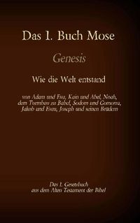Bild vom Artikel Das 1. Buch Mose, Genesis, das 1. Gesetzbuch aus der Bibel - Wie die Welt entstand vom Autor Martin Luther