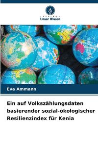 Produktbild: Ein auf Volksz&auml;hlungsdaten basierender sozial-&ouml;kologischer Resilienzindex f&uuml;r Kenia