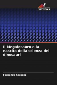 Produktbild: Il Megalosauro e la nascita della scienza dei dinosauri
