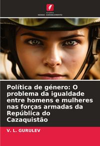 Produktbild: Pol&iacute;tica de g&eacute;nero: O problema da igualdade entre homens e mulheres nas for&ccedil;as armadas da Rep&uacute;blica do Cazaquist&atilde;o