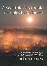 Produktbild: Neolithic Ceremonial Complex in Galloway