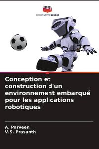 Produktbild: Conception et construction d'un environnement embarqu&eacute; pour les applications robotiques