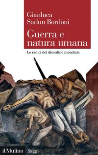 Produktbild: Guerra e natura umana. Le radici del disordine mondiale