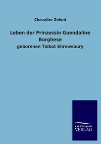 Produktbild: Leben der Prinzessin Guendaline Borghese