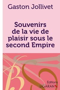 Produktbild: Souvenirs de la vie de plaisir sous le second Empire