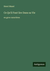 Produktbild: Ce Qu'il Faut lire Dans sa Vie