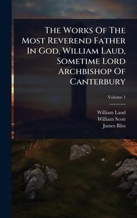 Produktbild: The Works Of The Most Reverend Father In God, William Laud, Sometime Lord Archbishop Of Canterbury