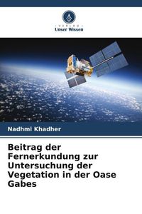 Produktbild: Beitrag der Fernerkundung zur Untersuchung der Vegetation in der Oase Gabes