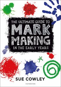 Produktbild: The Ultimate Guide to Mark Making in the Early Years