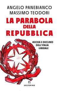 Produktbild: La parabola della Repubblica. Ascesa e declino dell'Italia liberale