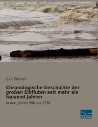 Produktbild: Chronologische Geschichte der gro&szlig;en Elbfluten seit mehr als tausend Jahren