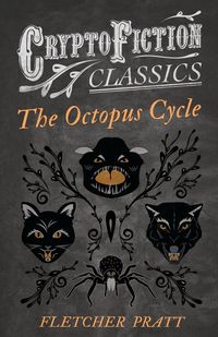 Produktbild: The Octopus Cycle (Cryptofiction Classics - Weird Tales of Strange Creatures)