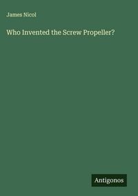 Produktbild: Who Invented the Screw Propeller?