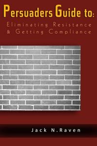 Produktbild: Persuaders Guide To Eliminating Resistance And Getting Compliance