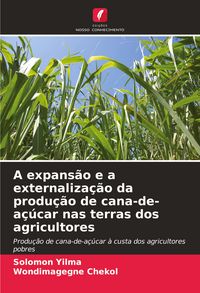 Produktbild: A expans&atilde;o e a externaliza&ccedil;&atilde;o da produ&ccedil;&atilde;o de cana-de-a&ccedil;&uacute;car nas terras dos agricultores