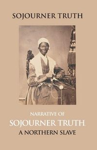 Produktbild: Narrative Of Sojourner Truth, A Northern Slave, Emancipated From Bodily Servitude By The State Of New York, In 1828. With A Portrait
