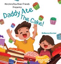 Produktbild: Marshmallow River Friends Presents Daddy Ate The Cake!