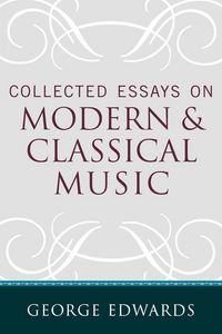Produktbild: Collected Essays on Modern and Classical Music