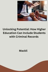 Produktbild: Unlocking Potential: How Higher Education Can Include Students with Criminal Records