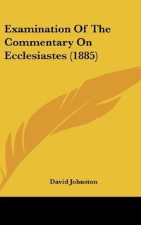 Produktbild: Examination Of The Commentary On Ecclesiastes (1885)