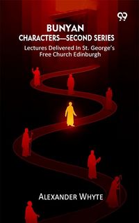 Produktbild: Bunyan Characters- Second Series: Lectures Delivered In St. George's Free Church Edinburgh