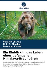 Produktbild: Ein Einblick in das Leben eines gefangenen Himalaya-Braunb&auml;ren