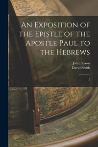 Produktbild: An Exposition of the Epistle of the Apostle Paul to the Hebrews: 2