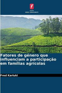 Produktbild: Fatores de g&eacute;nero que influenciam a participa&ccedil;&atilde;o em fam&iacute;lias agr&iacute;colas