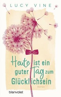 Produktbild: Heute ist ein guter Tag zum Gl&uuml;cklichsein