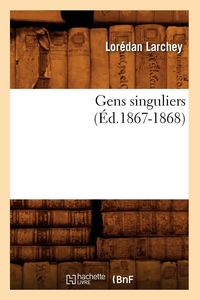 Produktbild: Gens singuliers (&Eacute;d.1867-1868)