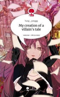Produktbild: My creation of a villain's tale. Life is a Story - story.one