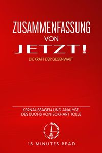 Zusammenfassung: Jetzt! - Die Kraft Der Gegenwart: Kernaussagen Und ...