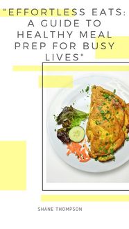 Produktbild: "Effortless Eats: A Guide to Healthy Meal Prep for Busy Lives"