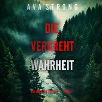 Produktbild: Die Verdrehte Wahrheit (Ein Amy Rush Thriller &mdash; Band 1)